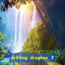 drifting dragons 2 temporada drifting dragons vai ter