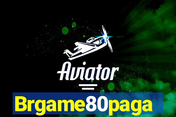 Brgame80paga