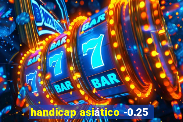 handicap asiático -0.25