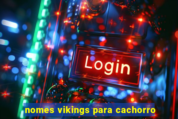 nomes vikings para cachorro