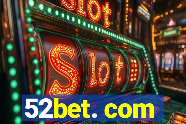 52bet. com