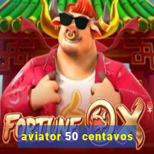 aviator 50 centavos