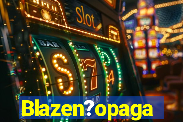 Blazen?opaga