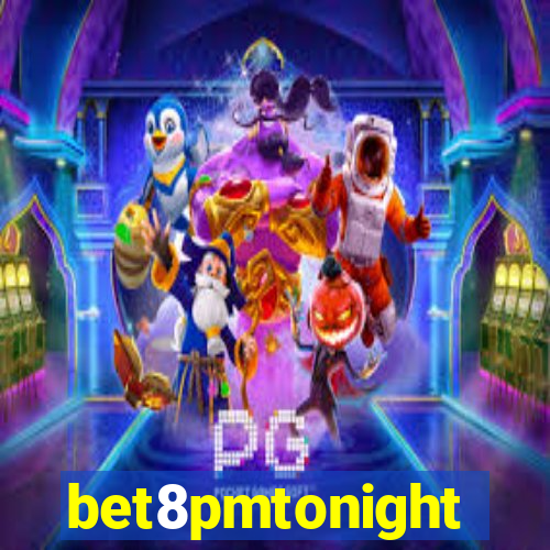 bet8pmtonight