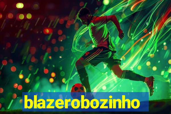 blazerobozinho