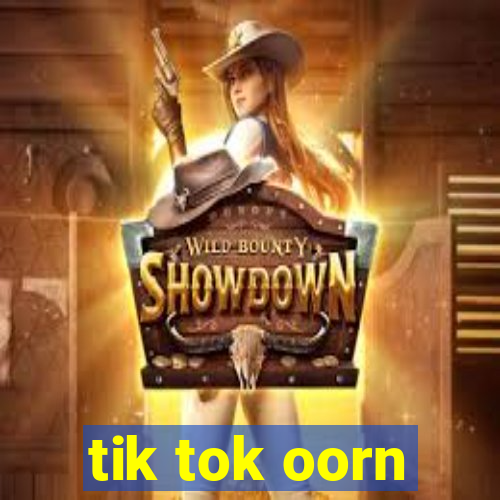 tik tok oorn