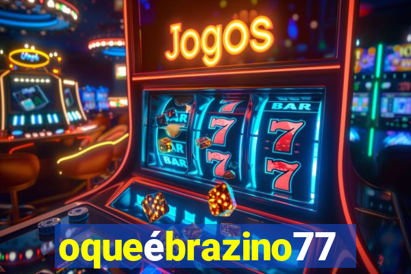 oqueébrazino777