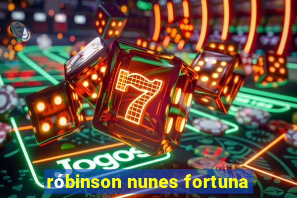 róbinson nunes fortuna