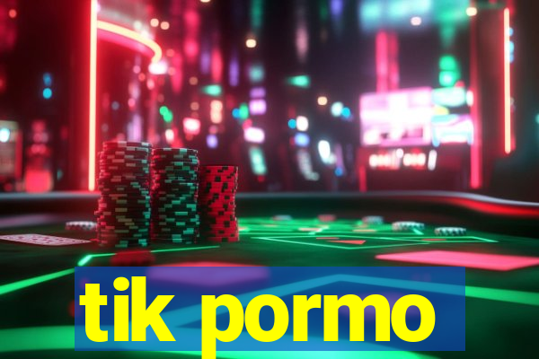 tik pormo