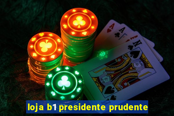 loja b1 presidente prudente