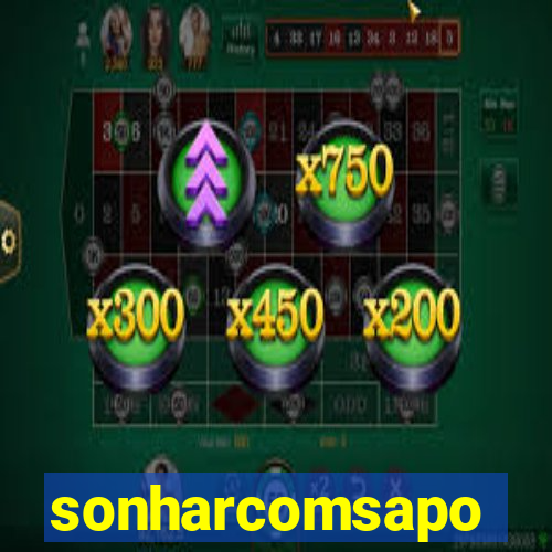 sonharcomsapo