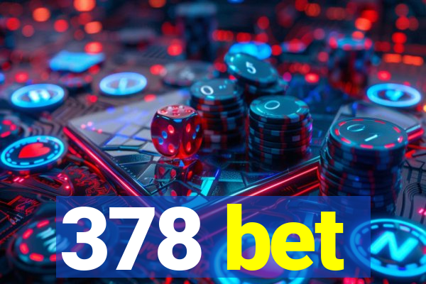 378 bet