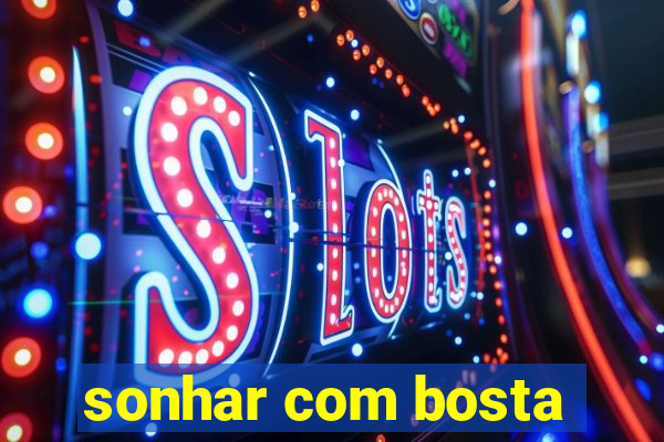 sonhar com bosta