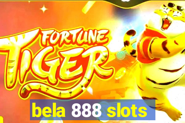 bela 888 slots