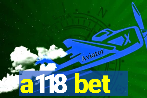 a118 bet