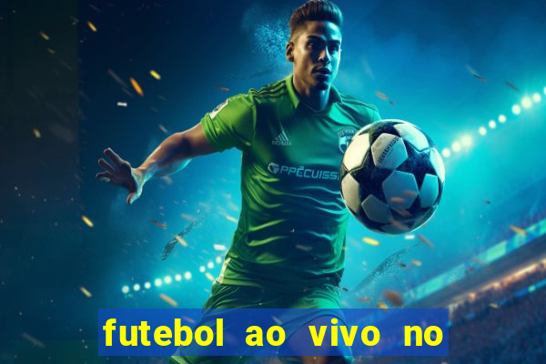 futebol ao vivo no celular futemax