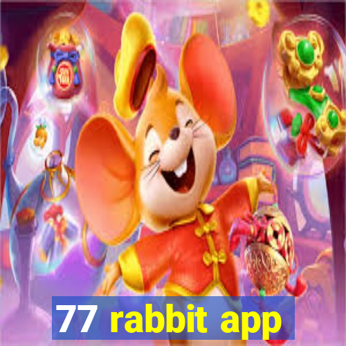 77 rabbit app