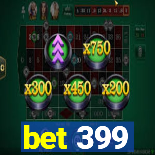 bet 399