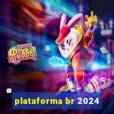 plataforma br 2024