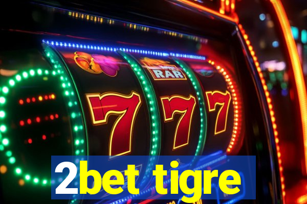 2bet tigre